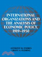 International Organizations and the Analysis of Economic Policy, 1919–1950