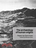 The Archaeology of Human Origins：Papers by Glynn Isaac