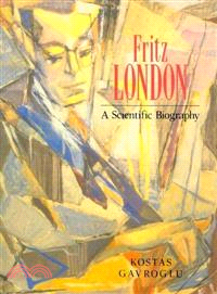 Fritz London：A Scientific Biography