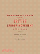 Democratic Ideas and the British Labour Movement, 1880–1914