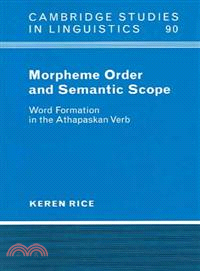 Morpheme Order and Semantic Scope:Word Formation in the Athapaskan Verb