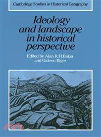 Ideology and Landscape in Historical Perspective:Essays on the Meanings of some Places in the Past