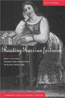 Reading Russian Fortunes:Print Culture, Gender and Divination in Russia from 1765