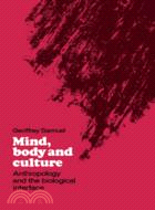 Mind, Body and Culture：Anthropology and the Biological Interface