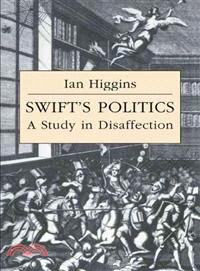 Swift's Politics:A Study in Disaffection