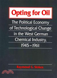 Opting for Oil―The Political Economy of Technological Change in the West German Chemical Industry, 1945?961