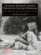 Cultural Diversity among Twentieth-Century Foragers：An African Perspective