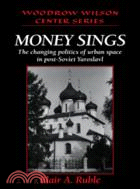 Money Sings：The Changing Politics of Urban Space in Post-Soviet Yaroslavl