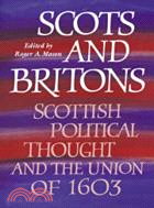 Scots and Britons：Scottish Political Thought and the Union of 1603