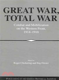 Great War, Total War:Combat and Mobilization on the Western Front, 1914–1918