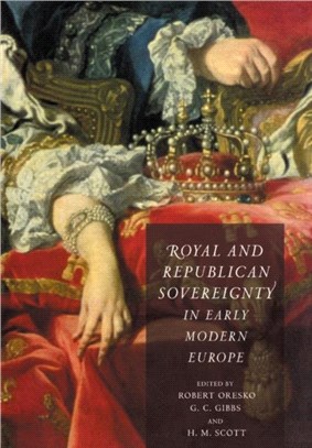 Royal and Republican Sovereignty in Early Modern Europe:Essays in Memory of Ragnhild Hatton