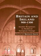 Britain and Ireland, 900–1300：Insular Responses to Medieval European Change