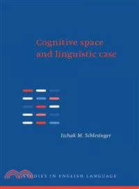 Cognitive Space and Linguistic Case:Semantic and Syntactic Categories <em>in</em> <em>English</em>