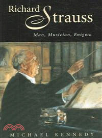 Richard Strauss:Man, Musician, Enigma