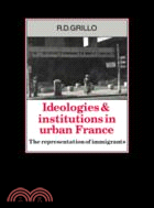 Ideologies and Institutions in Urban France：The Representation of Immigrants