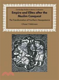 Empire and Elites after the Muslim Conquest:The Transformation of Northern Mesopotamia
