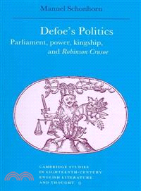 Defoe's Politics:Parliament, Power, Kingship and 'Robinson Crusoe'