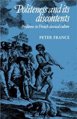 Politeness and its Discontents:Problems in French Classical Culture