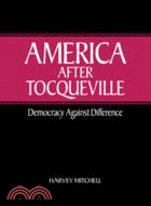 America after Tocqueville：Democracy against Difference