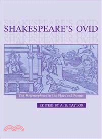 Shakespeare's Ovid:The Metamorphoses in the Plays and Poems