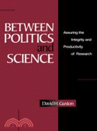 Between Politics and Science：Assuring the Integrity and Productivity of Reseach