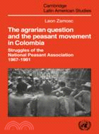 The Agrarian Question and the Peasant Movement in Colombia：Struggles of the National Peasant Association, 1967–1981