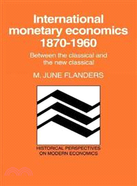 International Monetary Economics, 1870–1960:Between the Classical and the New Classical