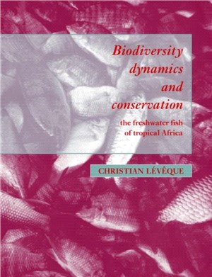 Biodiversity Dynamics and Conservation：The Freshwater Fish of Tropical Africa