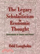 The Legacy of Scholasticism in Economic Thought：Antecedents of Choice and Power