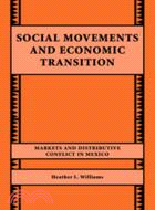 Social Movements and Economic Transition：Markets and Distributive Conflict in Mexico