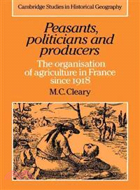 Peasants, Politicians and Producers:The Organisation of Agriculture in France since 1918