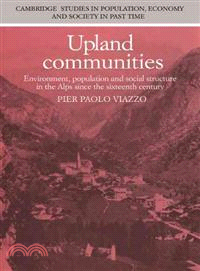 Upland Communities:Environment, Population and Social Structure in the Alps since the Sixteenth Century