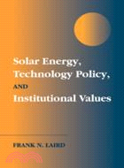 Solar Energy, Technology Policy, and Institutional Values