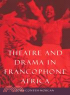 Theatre and Drama in Francophone Africa：A Critical Introduction