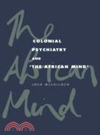 Colonial Psychiatry and the African Mind