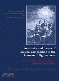Aesthetics and the Art of Musical Composition in the German Enlightenment:Selected Writings of Johann Georg Sulzer and Heinrich Christoph Koch