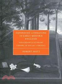 Defending Literature in Early Modern England ─ Renaissance Literary Theory in Social Context