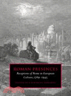 Roman Presences：Receptions of Rome in European Culture, 1789–1945