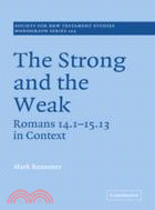 The Strong and the Weak：Romans 14.1-15.13 in Context