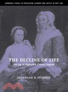 The Decline of Life：Old Age in Eighteenth-Century England