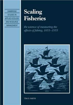Scaling Fisheries：The Science of Measuring the Effects of Fishing, 1855–1955
