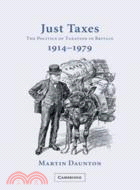 Just Taxes：The Politics of Taxation in Britain, 1914–1979