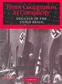 From Cooperation to Complicity:Degussa in the Third Reich