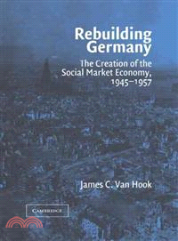Rebuilding Germany:The Creation of the Social Market Economy, 1945–1957