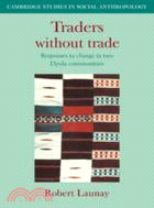 Traders Without Trade：Responses to Change in Two Dyula Communities