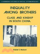Inequality Among Brothers：Class and Kinship in South China