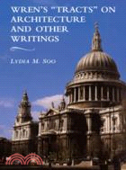 Wren's 'Tracts' on Architecture and Other Writings