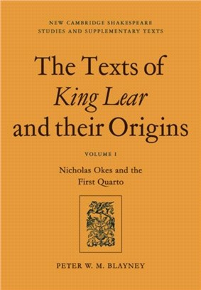 The Texts of King Lear and their Origins:Volume 1