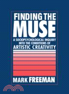 Finding the Muse：A Sociopsychological Inquiry into the Conditions of Artistic Creativity