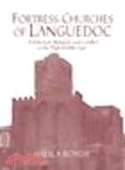 Fortress-Churches of Languedoc:Architecture, Religion and Conflict in the High Middle Ages